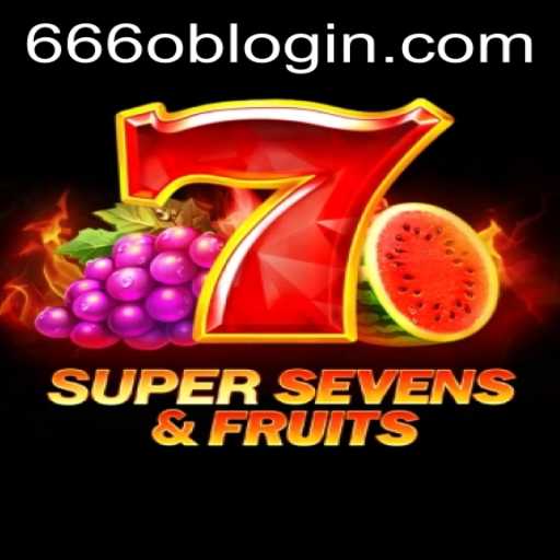 Discover the Thrills of 7SuperSevensFruits and 666ob PH Login